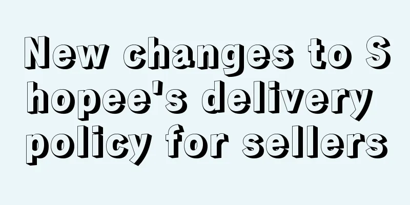 New changes to Shopee's delivery policy for sellers