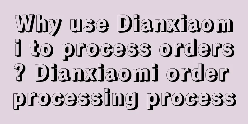 Why use Dianxiaomi to process orders? Dianxiaomi order processing process