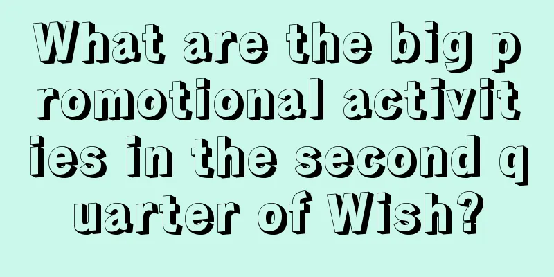 What are the big promotional activities in the second quarter of Wish?