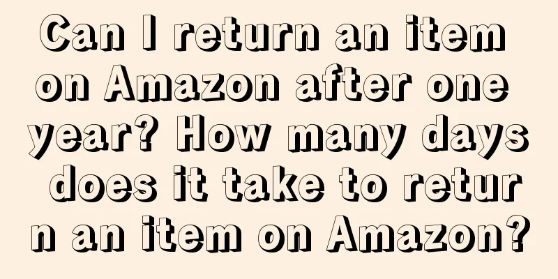 Can I return an item on Amazon after one year? How many days does it take to return an item on Amazon?