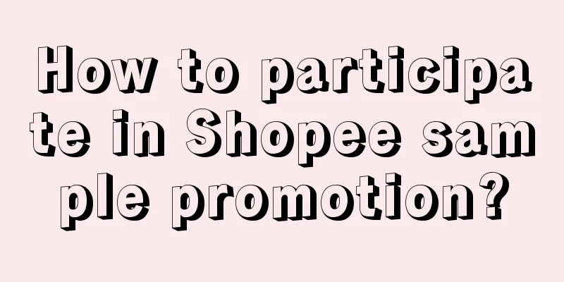 How to participate in Shopee sample promotion?