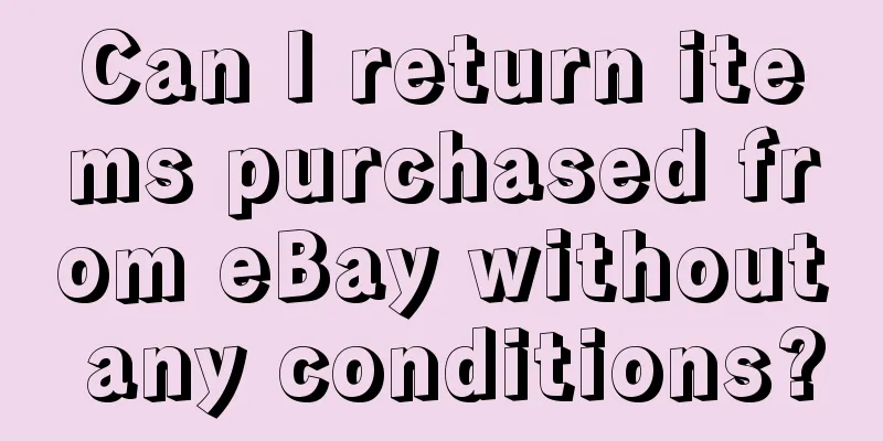 Can I return items purchased from eBay without any conditions?