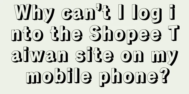 Why can’t I log into the Shopee Taiwan site on my mobile phone?