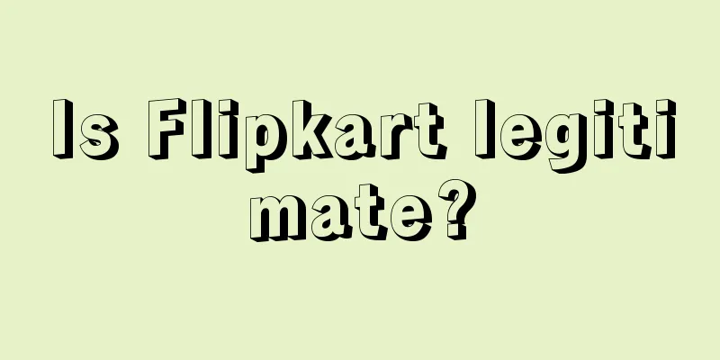 Is Flipkart legitimate?