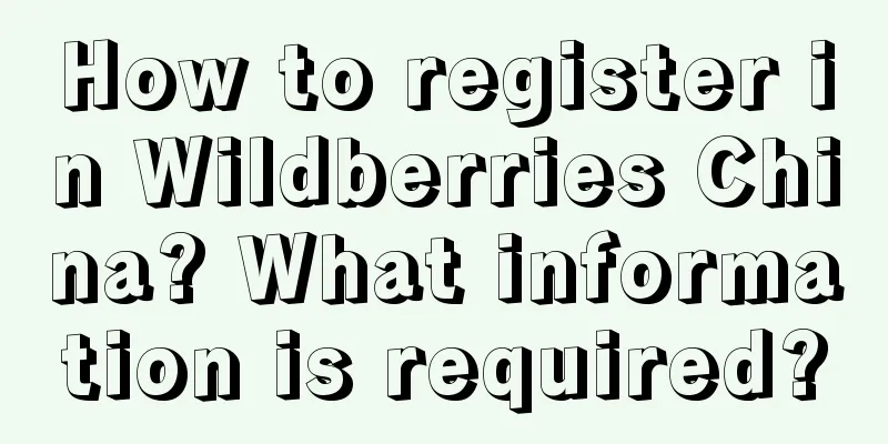 How to register in Wildberries China? What information is required?