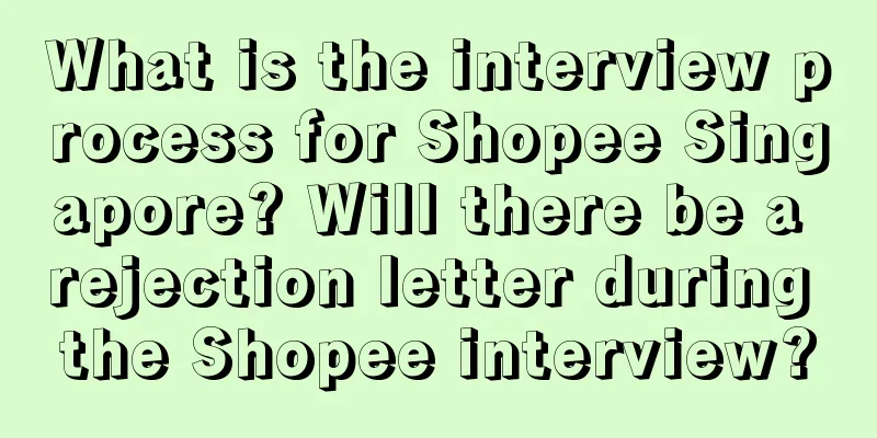 What is the interview process for Shopee Singapore? Will there be a rejection letter during the Shopee interview?
