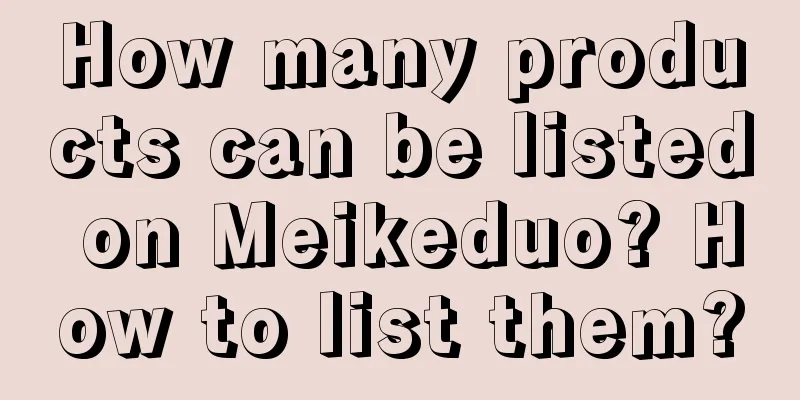 How many products can be listed on Meikeduo? How to list them?
