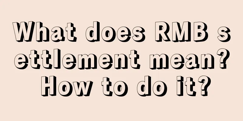 What does RMB settlement mean? How to do it?