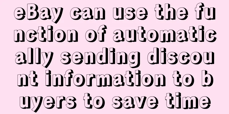 eBay can use the function of automatically sending discount information to buyers to save time