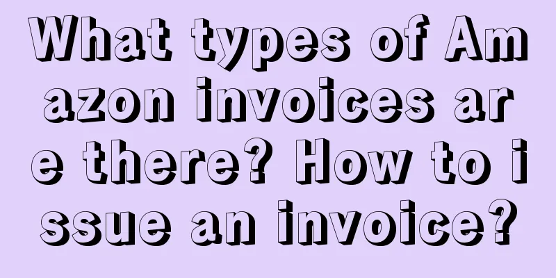 What types of Amazon invoices are there? How to issue an invoice?
