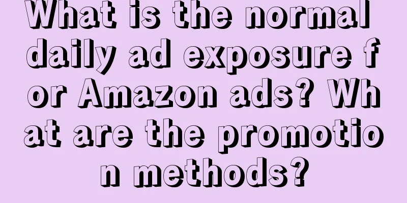 What is the normal daily ad exposure for Amazon ads? What are the promotion methods?
