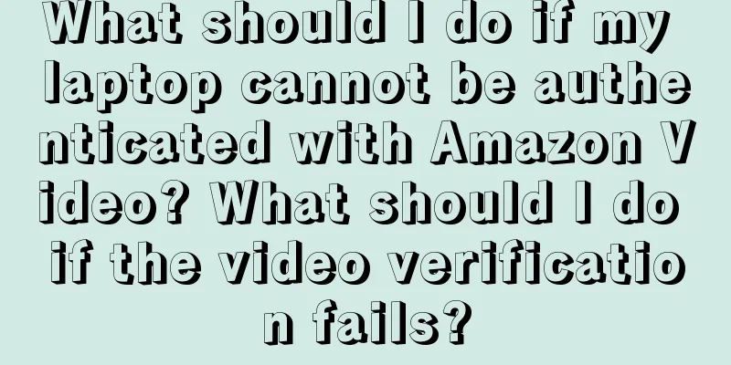 What should I do if my laptop cannot be authenticated with Amazon Video? What should I do if the video verification fails?