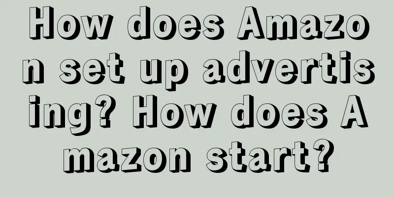 How does Amazon set up advertising? How does Amazon start?