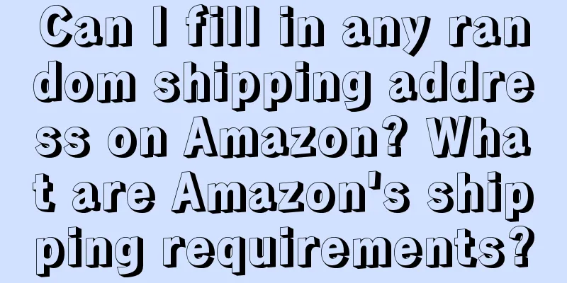 Can I fill in any random shipping address on Amazon? What are Amazon's shipping requirements?