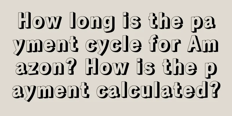 How long is the payment cycle for Amazon? How is the payment calculated?