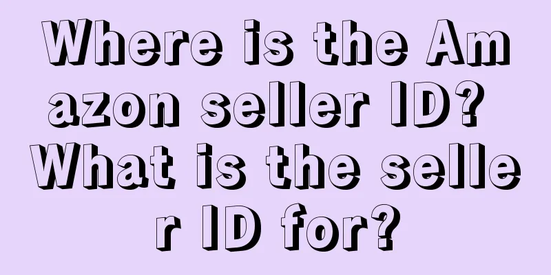 Where is the Amazon seller ID? What is the seller ID for?