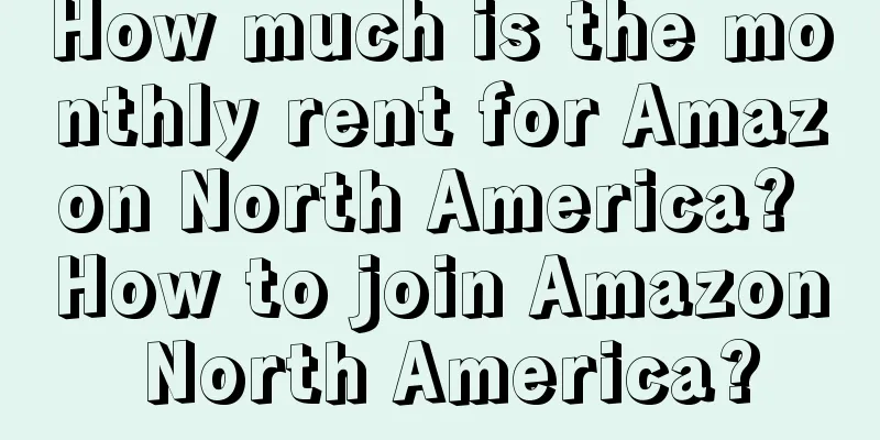 How much is the monthly rent for Amazon North America? How to join Amazon North America?