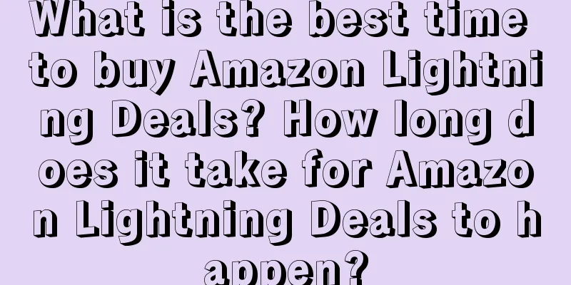 What is the best time to buy Amazon Lightning Deals? How long does it take for Amazon Lightning Deals to happen?