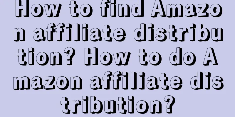 How to find Amazon affiliate distribution? How to do Amazon affiliate distribution?
