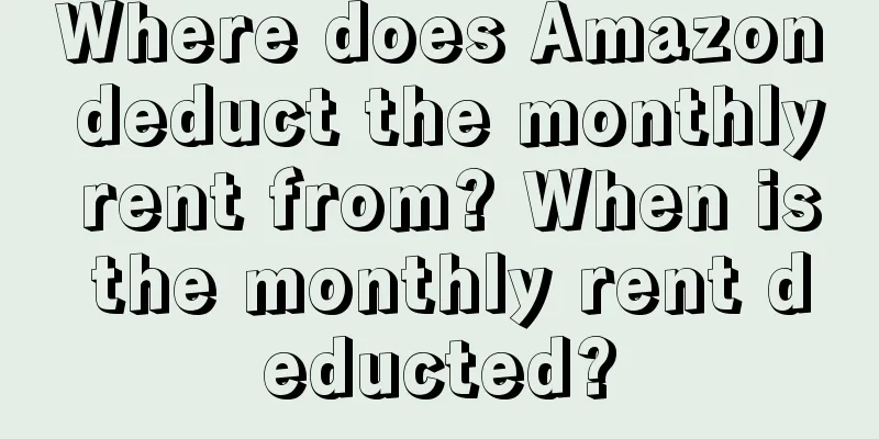 Where does Amazon deduct the monthly rent from? When is the monthly rent deducted?