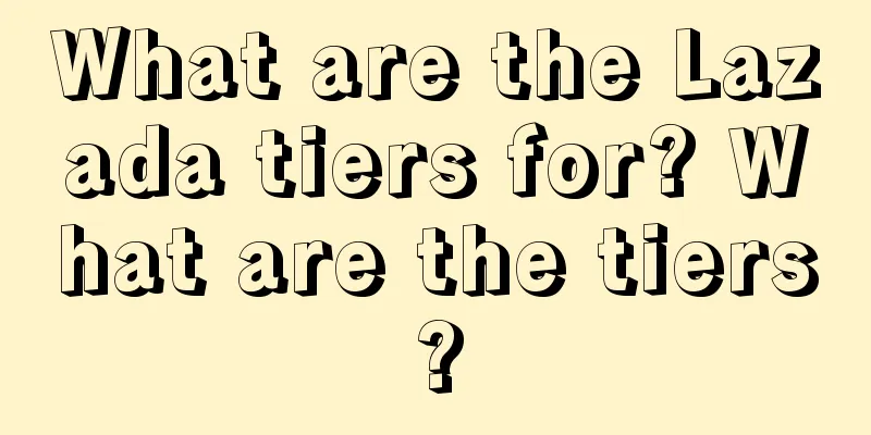 What are the Lazada tiers for? What are the tiers?
