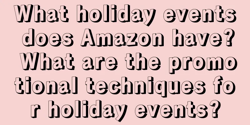 What holiday events does Amazon have? What are the promotional techniques for holiday events?