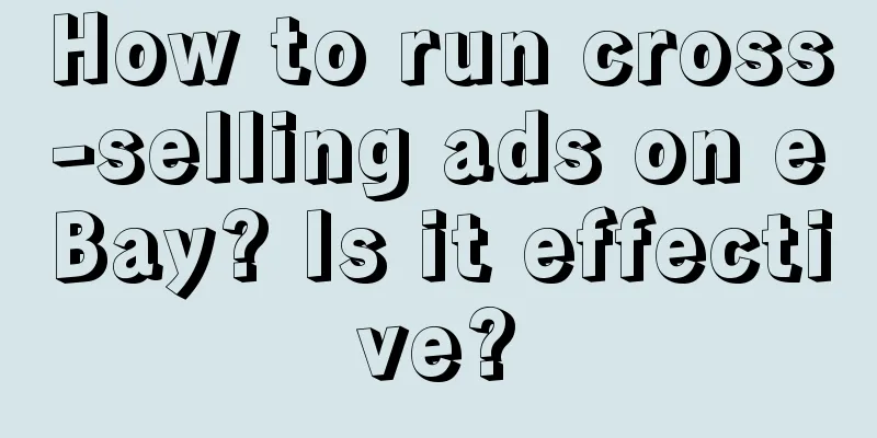 How to run cross-selling ads on eBay? Is it effective?