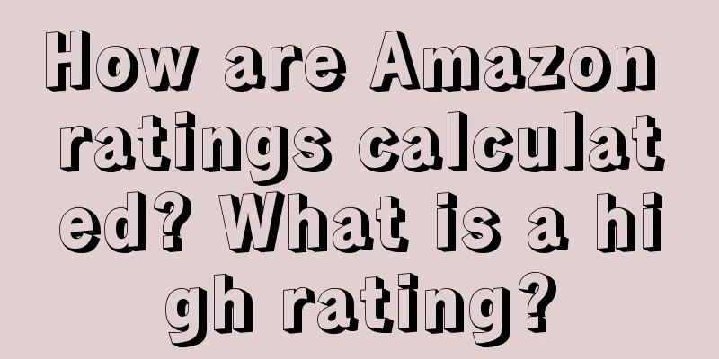 How are Amazon ratings calculated? What is a high rating?