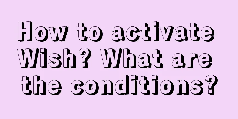 How to activate Wish? What are the conditions?