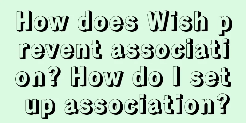 How does Wish prevent association? How do I set up association?