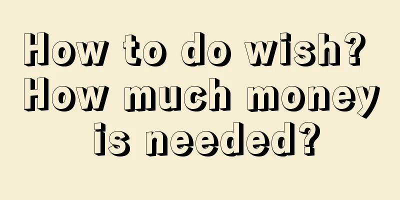 How to do wish? How much money is needed?