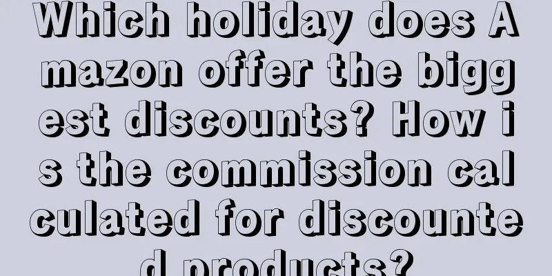 Which holiday does Amazon offer the biggest discounts? How is the commission calculated for discounted products?