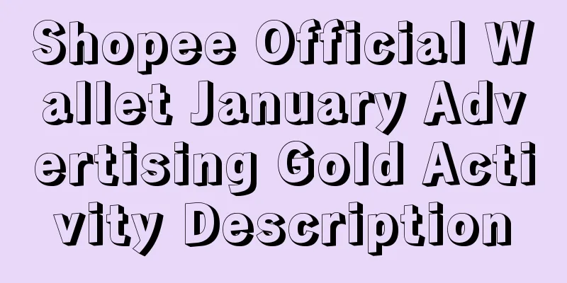 Shopee Official Wallet January Advertising Gold Activity Description