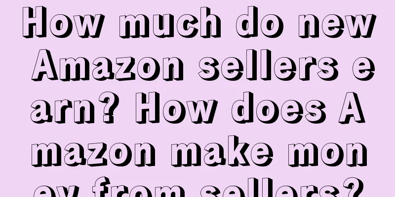 How much do new Amazon sellers earn? How does Amazon make money from sellers?