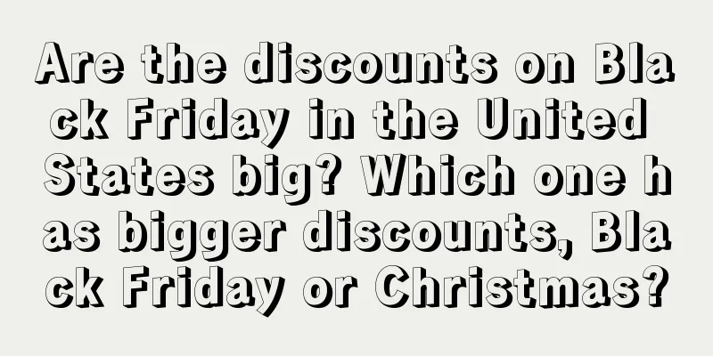 Are the discounts on Black Friday in the United States big? Which one has bigger discounts, Black Friday or Christmas?