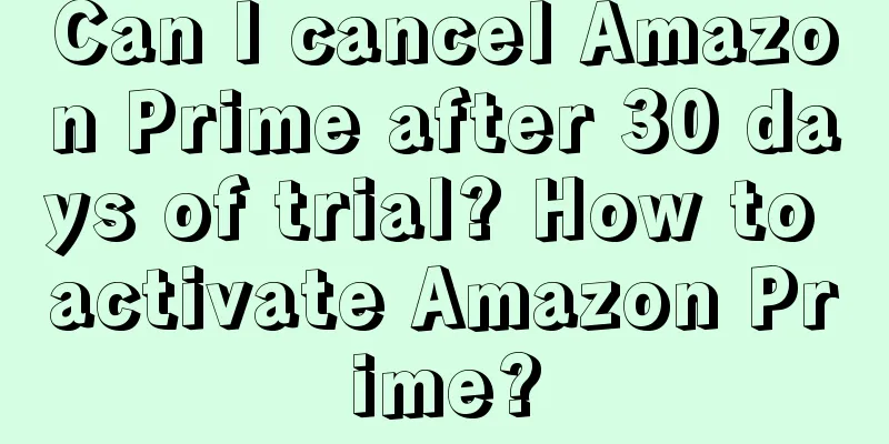 Can I cancel Amazon Prime after 30 days of trial? How to activate Amazon Prime?