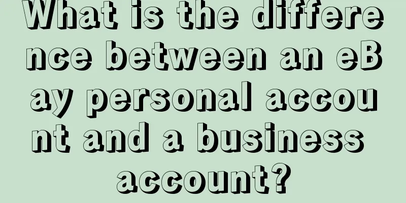 What is the difference between an eBay personal account and a business account?