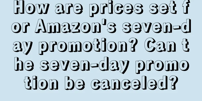 How are prices set for Amazon's seven-day promotion? Can the seven-day promotion be canceled?