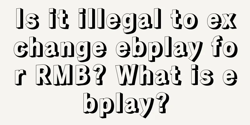 Is it illegal to exchange ebplay for RMB? What is ebplay?