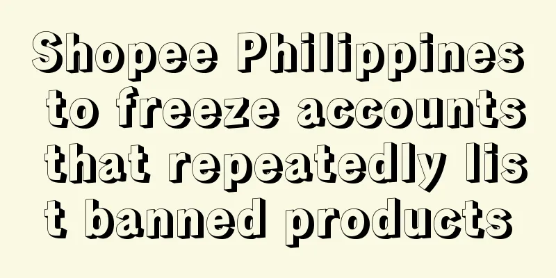 Shopee Philippines to freeze accounts that repeatedly list banned products