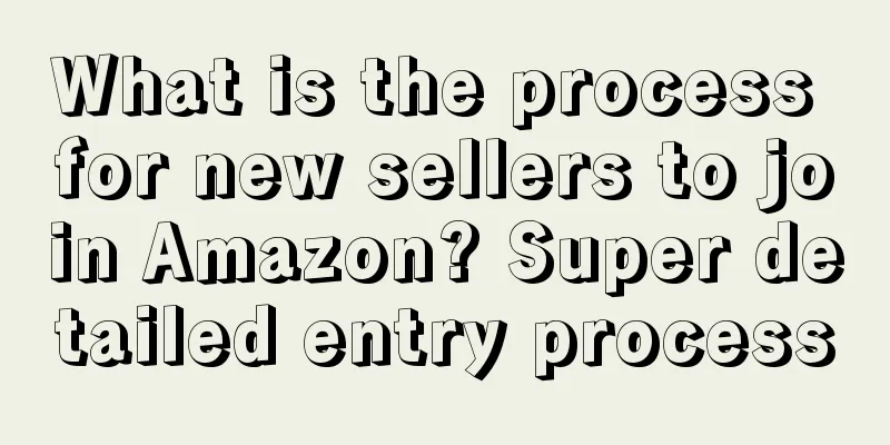 What is the process for new sellers to join Amazon? Super detailed entry process