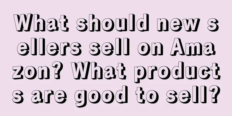 What should new sellers sell on Amazon? What products are good to sell?