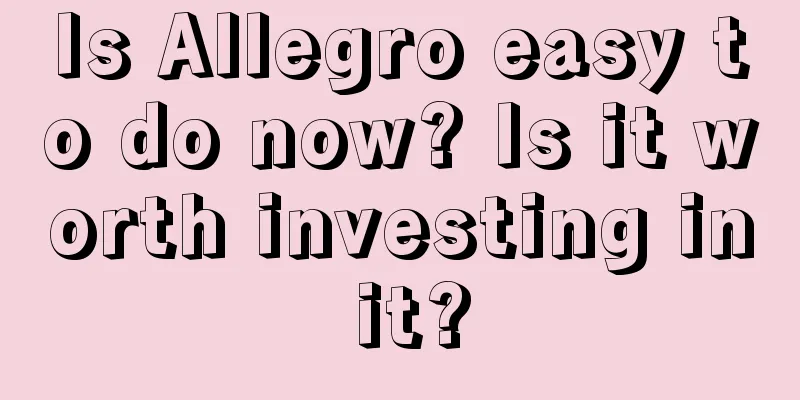 Is Allegro easy to do now? Is it worth investing in it?