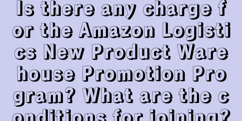Is there any charge for the Amazon Logistics New Product Warehouse Promotion Program? What are the conditions for joining?