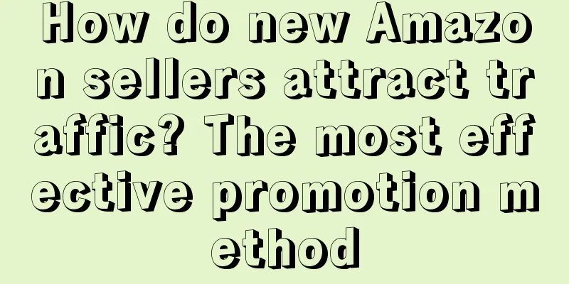 How do new Amazon sellers attract traffic? The most effective promotion method