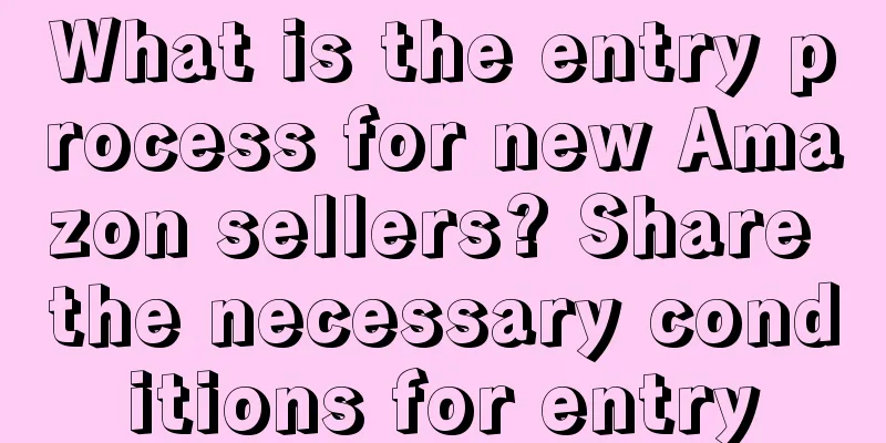 What is the entry process for new Amazon sellers? Share the necessary conditions for entry