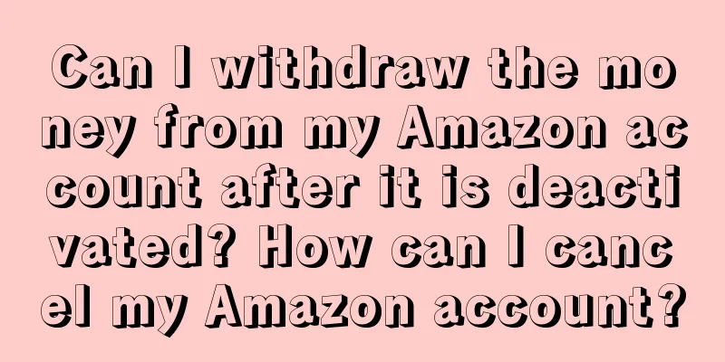 Can I withdraw the money from my Amazon account after it is deactivated? How can I cancel my Amazon account?