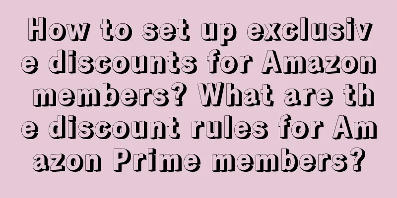 How to set up exclusive discounts for Amazon members? What are the discount rules for Amazon Prime members?