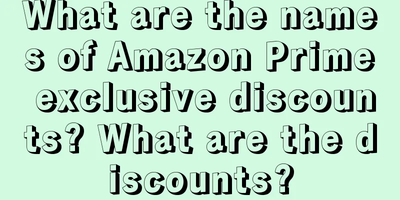 What are the names of Amazon Prime exclusive discounts? What are the discounts?