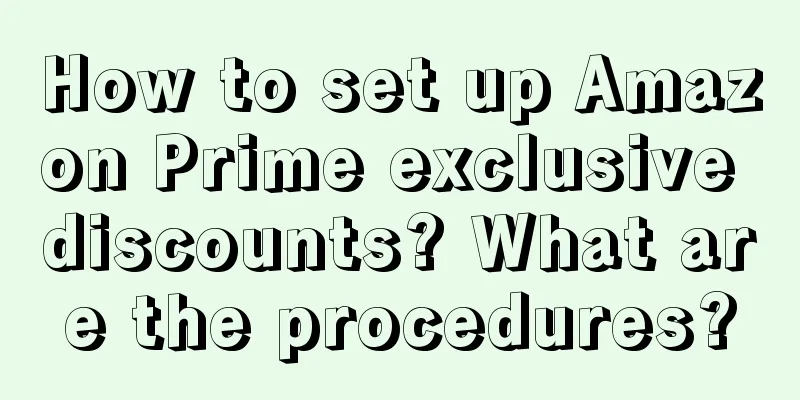 How to set up Amazon Prime exclusive discounts? What are the procedures?